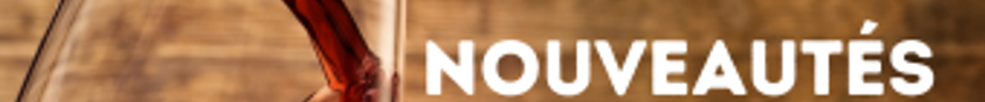Les Nouveautés ! 🍾 🥃 🍷